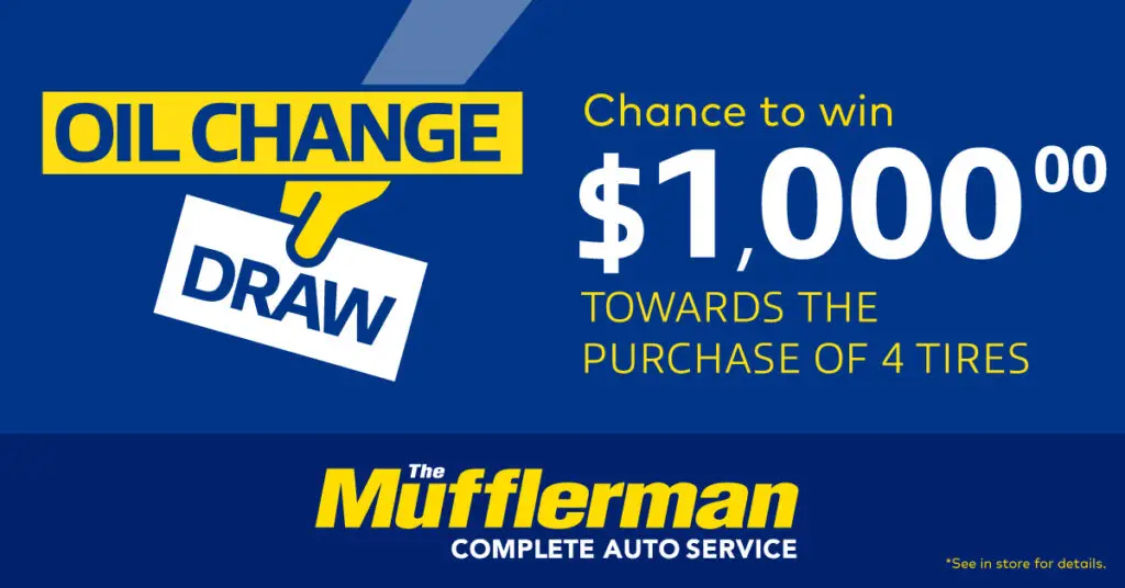 Get an oil change at The Mufflerman for a chance to win $1,000 towards the purchase of four tires.