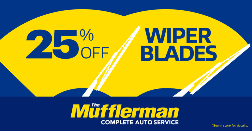 Save 25% on wiper blades at The Mufflerman and replace worn or streaking blades before rain, snow and slush make driving conditions more challenging